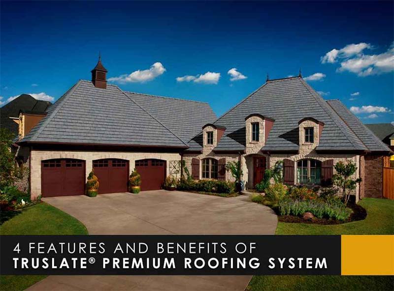 4 Features and Benefits of TruSlate® Premium Roofing System