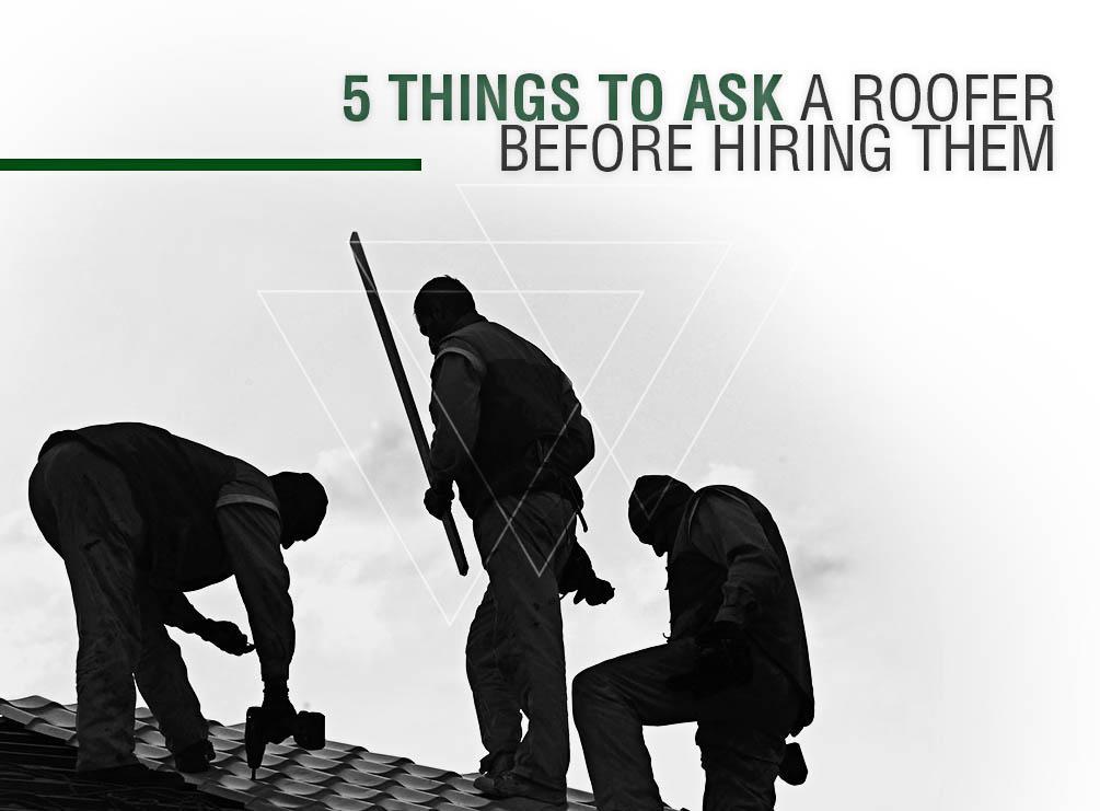 5 Things to Ask a Roofer Before Hiring Them