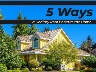 5 Ways a Healthy Roof Benefits the Home