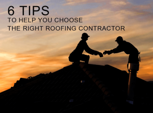 6 Tips to Help You Choose the Right Roofing Contractor