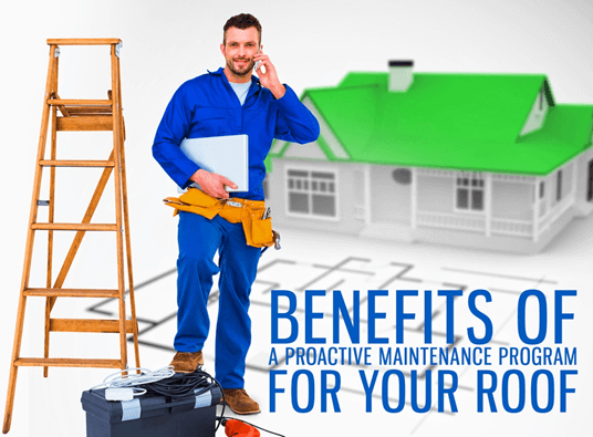Benefits of a Proactive Maintenance Program for Your Roof