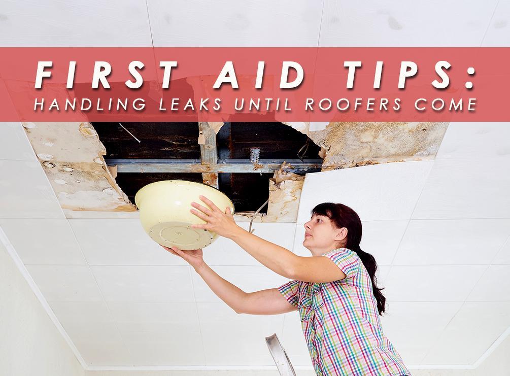 first aid tips handling leaks until roofers come