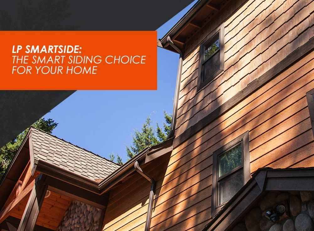 LP SmartSide: The Smart Siding Choice For Your Home