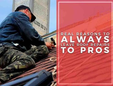 Real Reasons to ALWAYS Leave Roof Repairs to Pros
