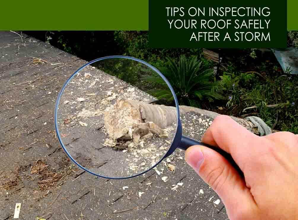 tips on inspecting your roof safely after a storm