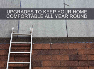 upgrades to keep your home comfortable all year round