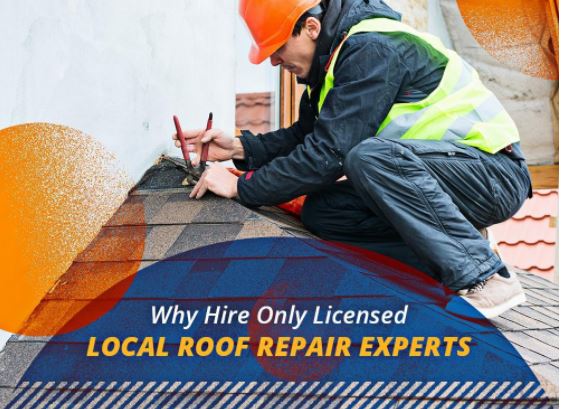 why hire only licensed local roof repair experts