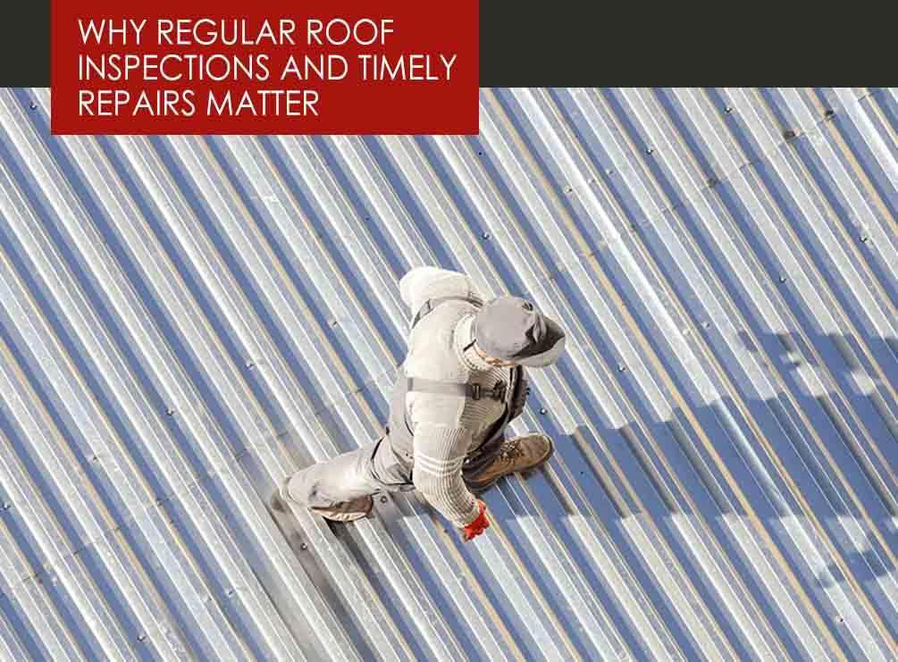 Why Regular Roof Inspections and Timely Repairs Matter